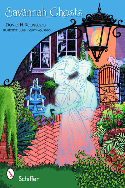 Savannah Ghosts: Haunts of the Hostess City: Tales That Still Spook Savannah