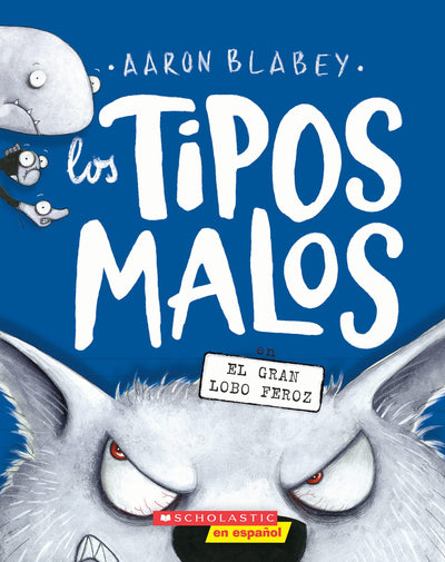 Los tipos malos en el gran lobo feroz (The Bad Guys in the Big Bad Wolf) (9) (tipos malos, Los) (Spanish Edition)