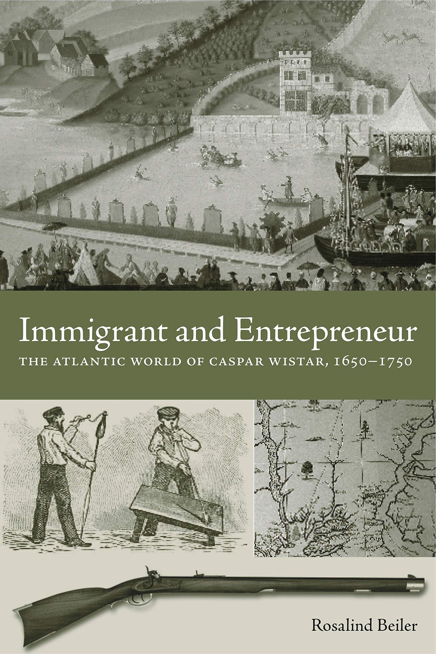 Immigrant and Entrepreneur: The Atlantic World of Caspar Wistar, 1650-1750 (Max Kade Research Institute: Germans Beyond Europe)