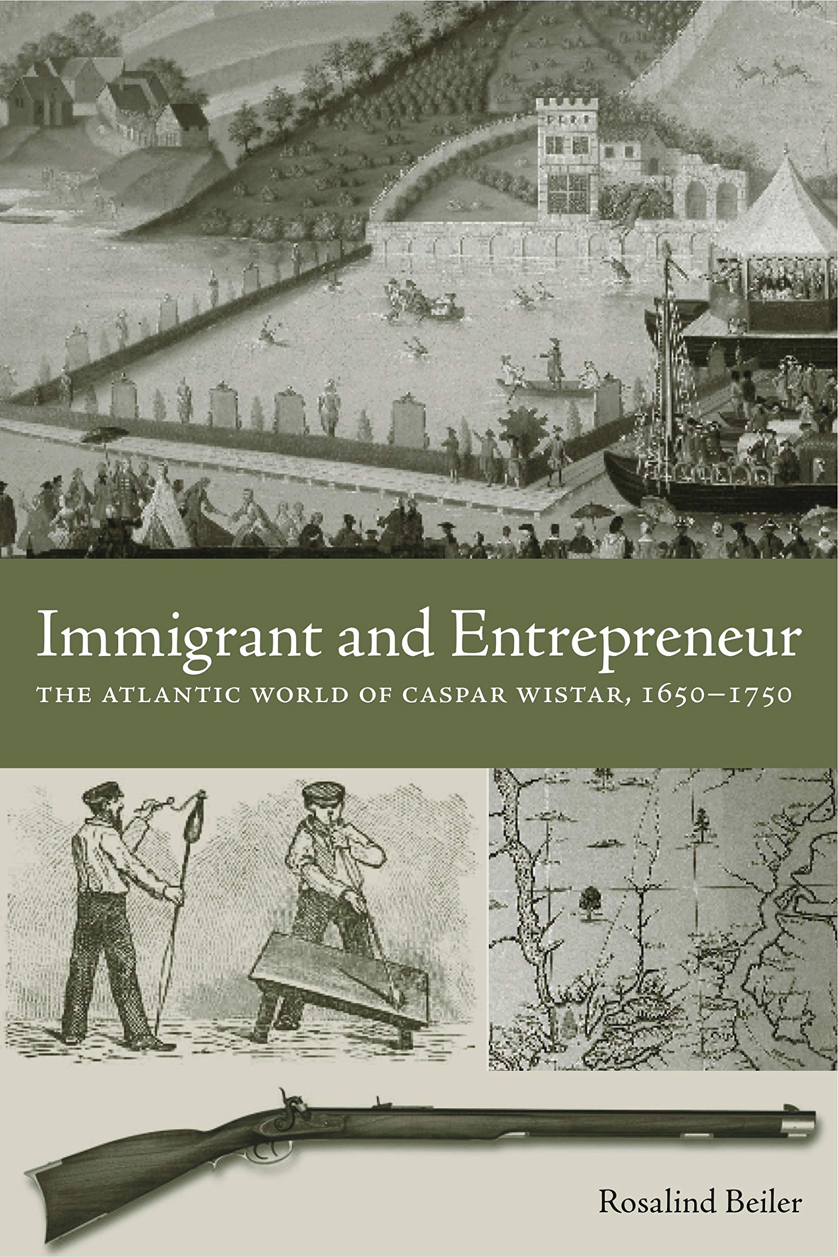 Immigrant and Entrepreneur: The Atlantic World of Caspar Wistar, 1650-1750 (Max Kade Research Institute: Germans Beyond Europe)