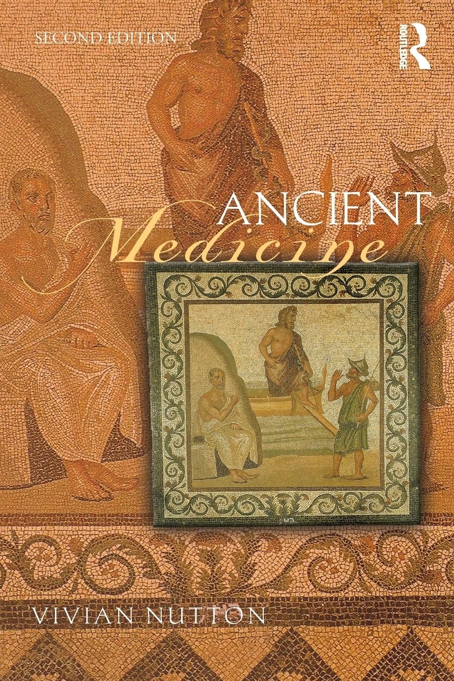 Ancient Medicine (Sciences of Antiquity) by Nutton, Vivian