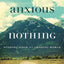 Anxious for Nothing: Finding Calm in a Chaotic World by Luca