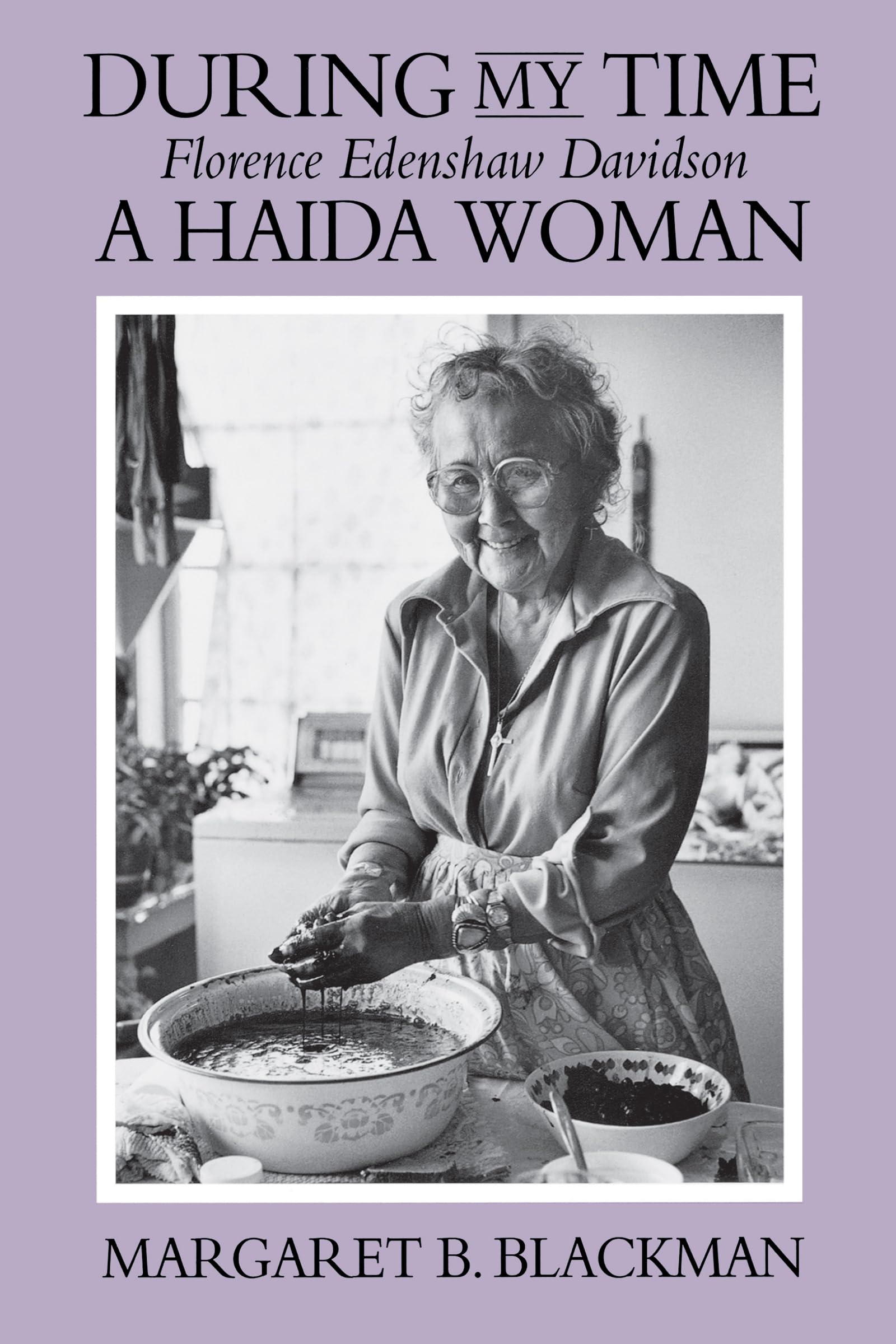 During My Time: Florence Edenshaw Davidson, A Haida Woman