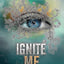 Ignite Me (Shatter Me, 3)