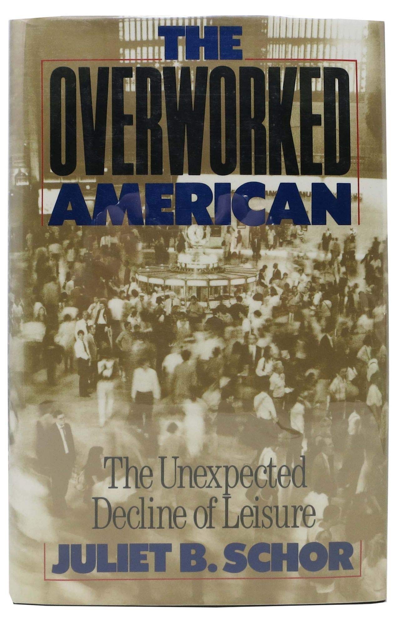 The Overworked American: The Unexpected Decline Of Leisure