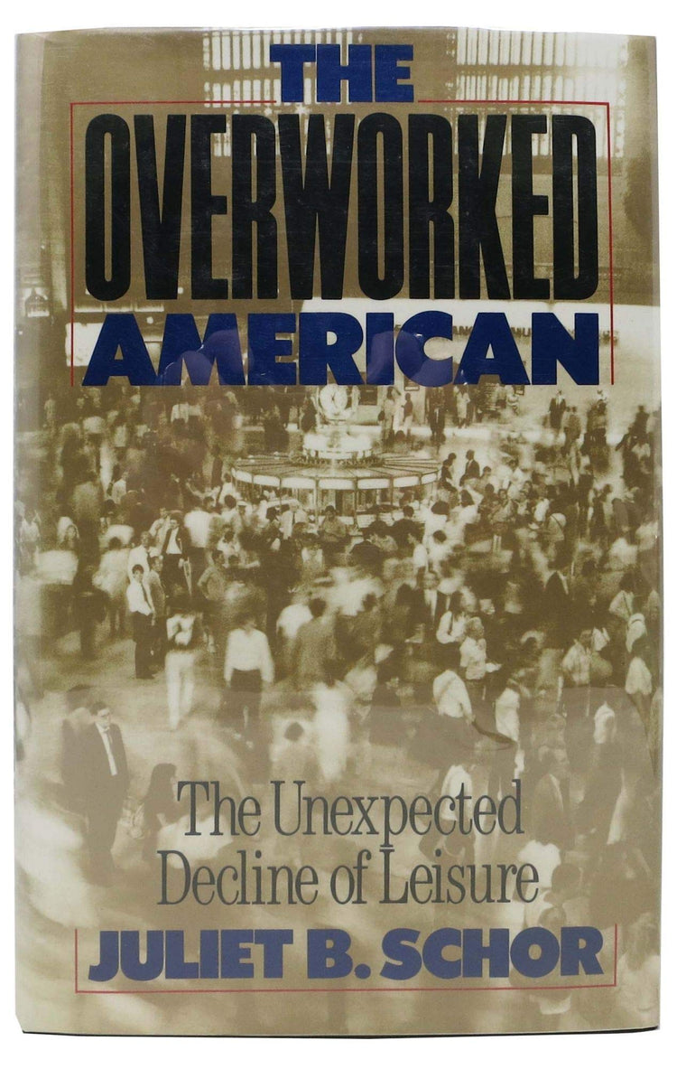 The Overworked American: The Unexpected Decline Of Leisure