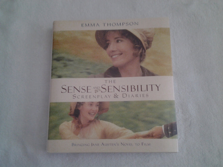 The Sense and Sensibility: Screenplay & Diaries : Bringing Jane Austen's Novel to Film