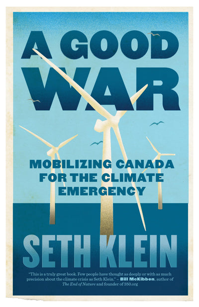 A Good War: Mobilizing Canada for the Climate Emergency