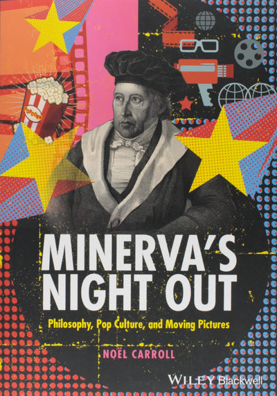 Minerva's Night Out: Philosophy, Pop Culture, and Moving Pictures