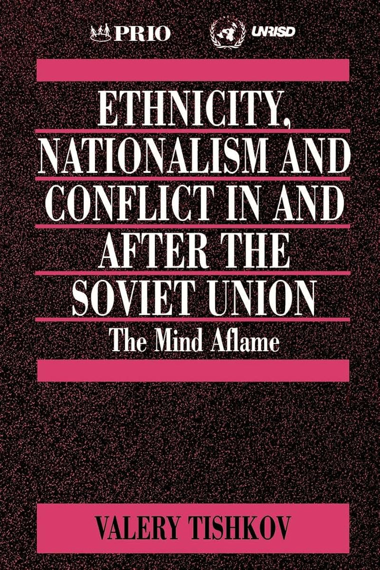Ethnicity, Nationalism and Conflict in and after the Soviet Union: The Mind Aflame (International Peace Research Institute, Oslo (PRIO))