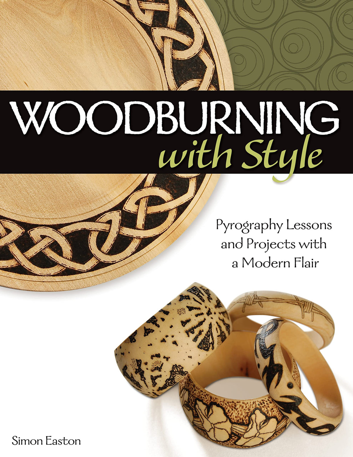 Woodburning with Style: Pyrography Lessons and Projects with a Modern Flair (Fox Chapel Publishing) Hands-On Instructional Guide with 9 Step-by-Step Skill-Building Projects from Artist Simon Easton