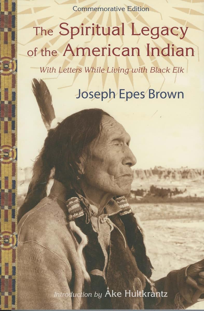 The Spiritual Legacy of the American Indian: Commemorative Edition with Letters while Living with Black Elk (Perennial Philosophy)