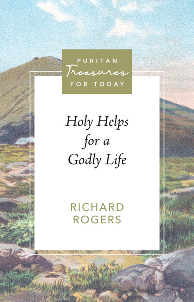 Holy Helps for a Godly Life (Puritan Treasures for Today)