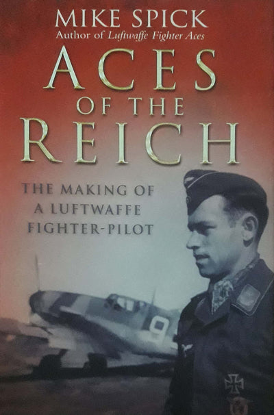 Aces of the Reich: The Making of a Luftwaffe Fighter Pilot