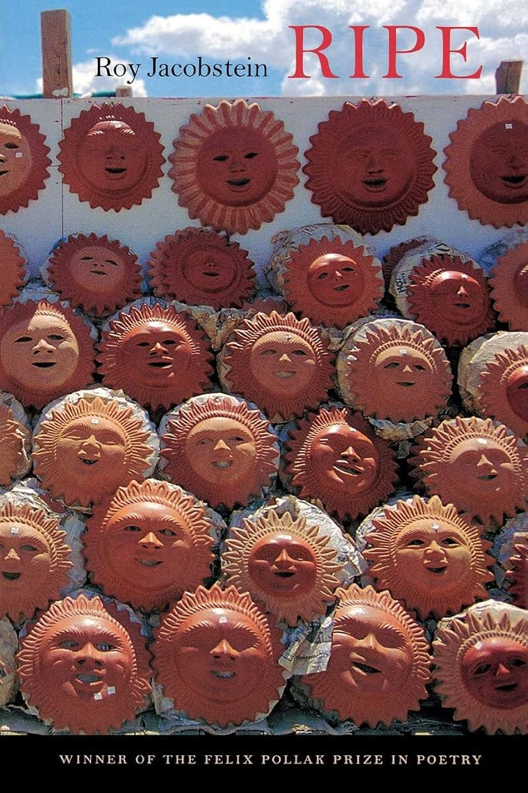 Ripe (Felix Pollak Prize in Poetry)