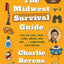 The Midwest Survival Guide: How We Talk, Love, Work, Drink, and Eat . . . Everything with Ranch