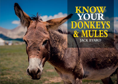 Know Your Donkeys & Mules (Old Pond Books) 35 Interesting Breeds from Abyssinian to Zedonk with Full-Page Photos, History, Appearance, Color, Size, Endangered Status, Origins, Work Tasks, and More