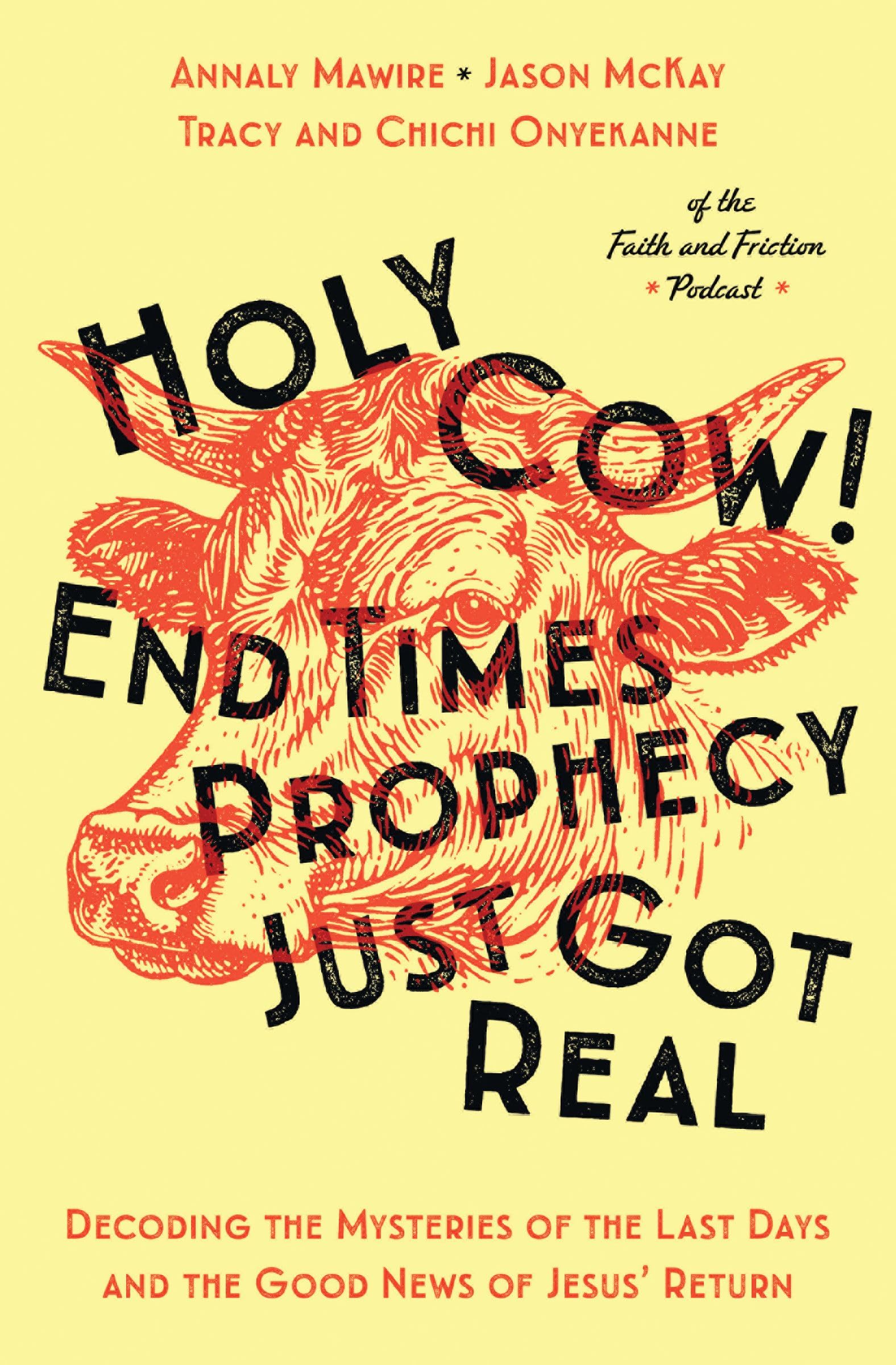 Holy Cow! End Times Prophecy Just Got Real: Decoding the Mysteries of the Last Days and the Good News of Jesus' Return