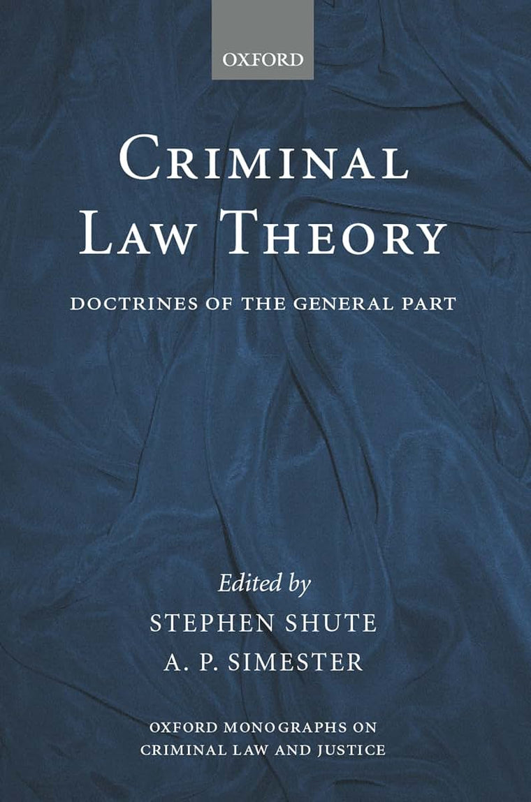 Criminal Law Theory: Doctrines of the General Part (Oxford Monographs on Criminal Law and Justice)