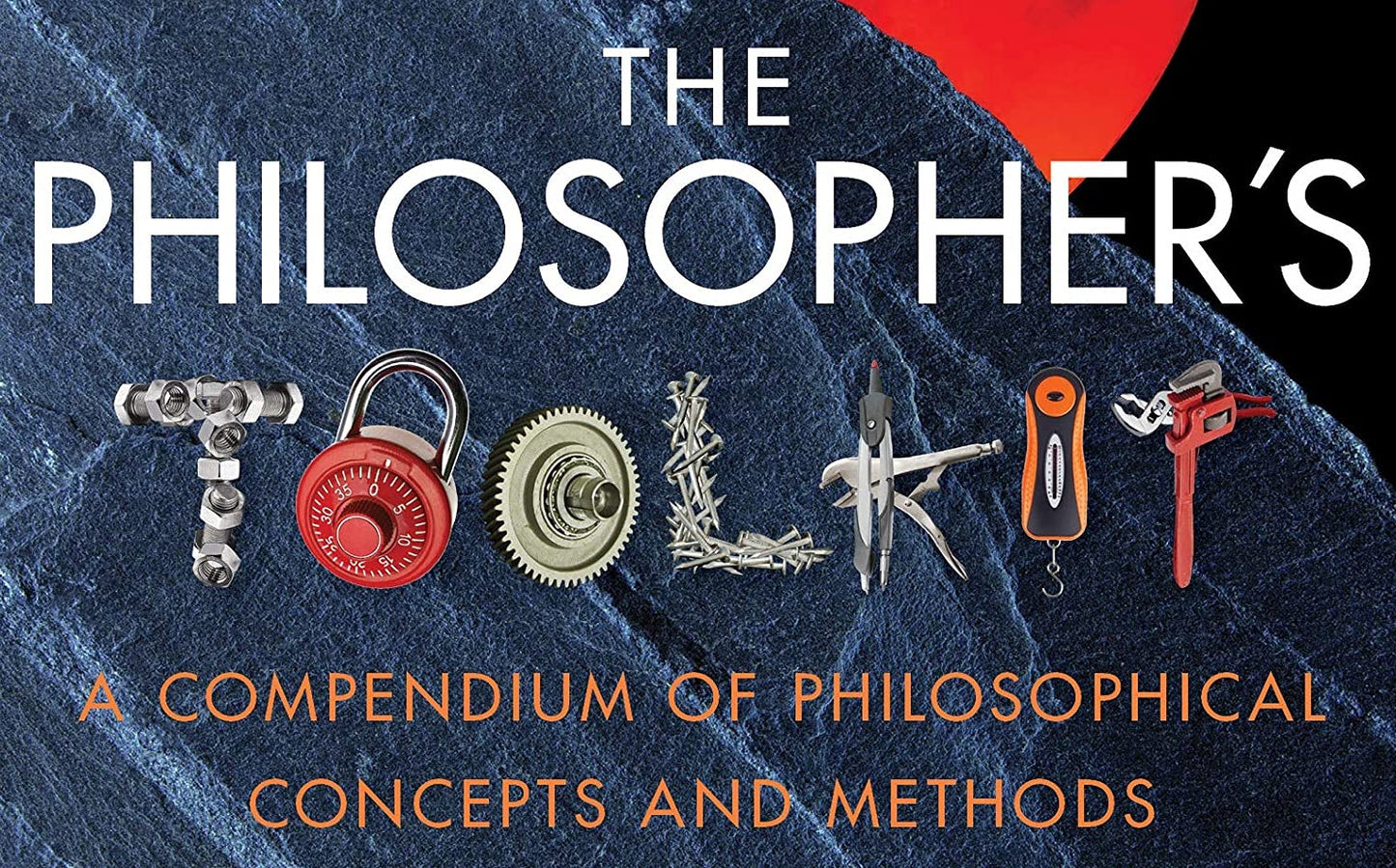 The Philosopher's Toolkit: A Compendium of Philosophical Concepts and Methods