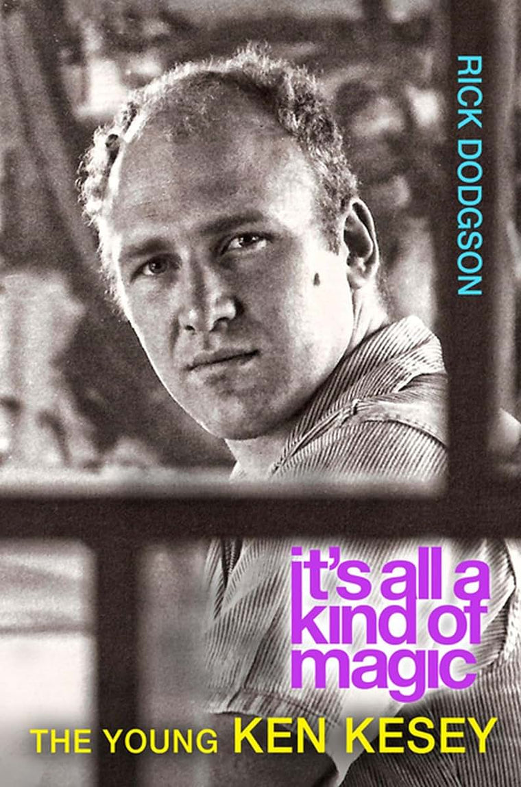 Its All a Kind of Magic: The Young Ken Kesey
