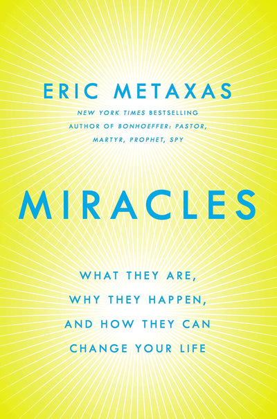 Miracles: What They Are, Why They Happen, and How They Can Change Your Life