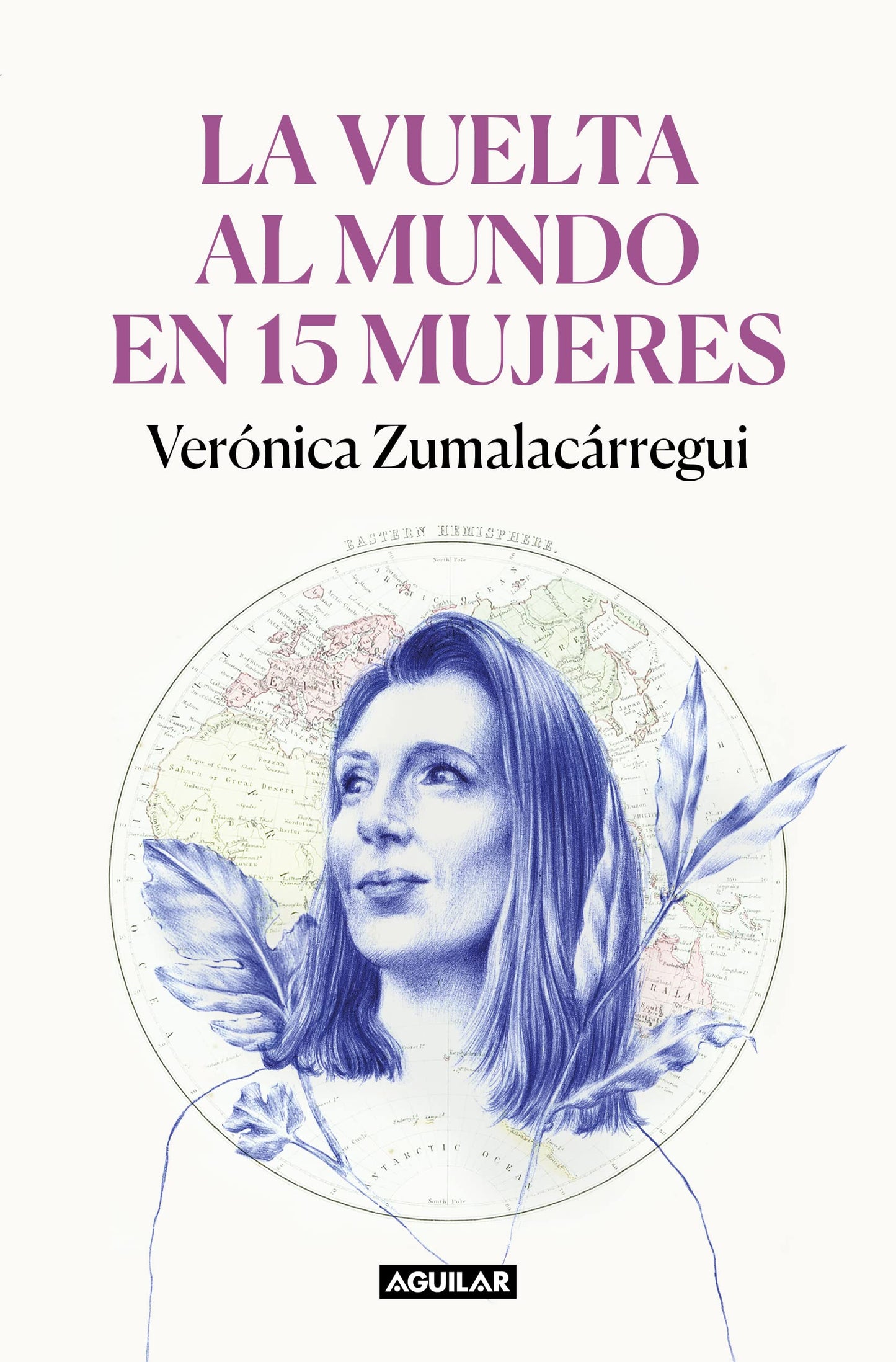 La vuelta al mundo en 15 mujeres: Historias de mujeres que me han cambiado la mi rada / Around the World in 15 Women: The Stories of Women Who Have Changed Me (Spanish Edition)