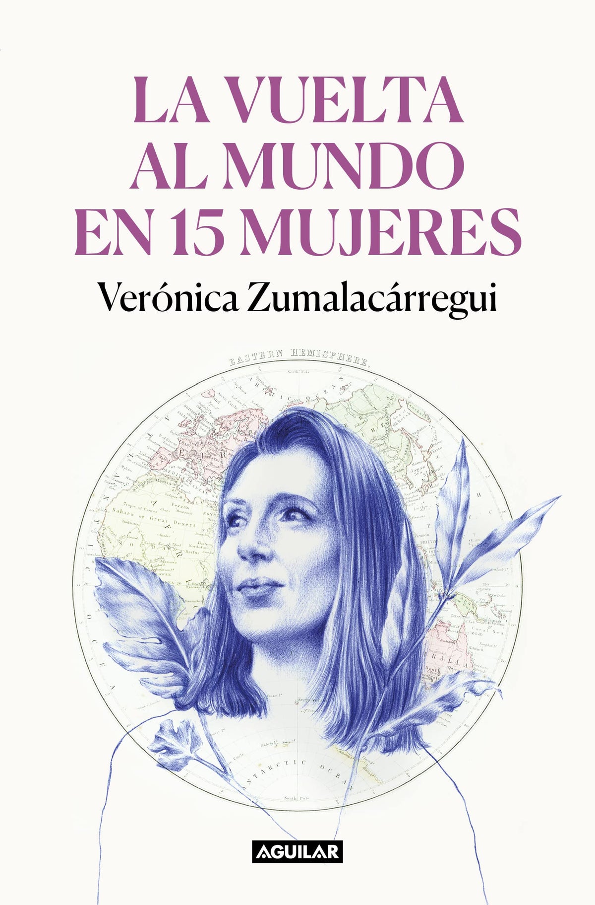 La vuelta al mundo en 15 mujeres: Historias de mujeres que me han cambiado la mi rada / Around the World in 15 Women: The Stories of Women Who Have Changed Me (Spanish Edition)
