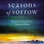 Seasons of Sorrow: The Pain of Loss and the Comfort of God