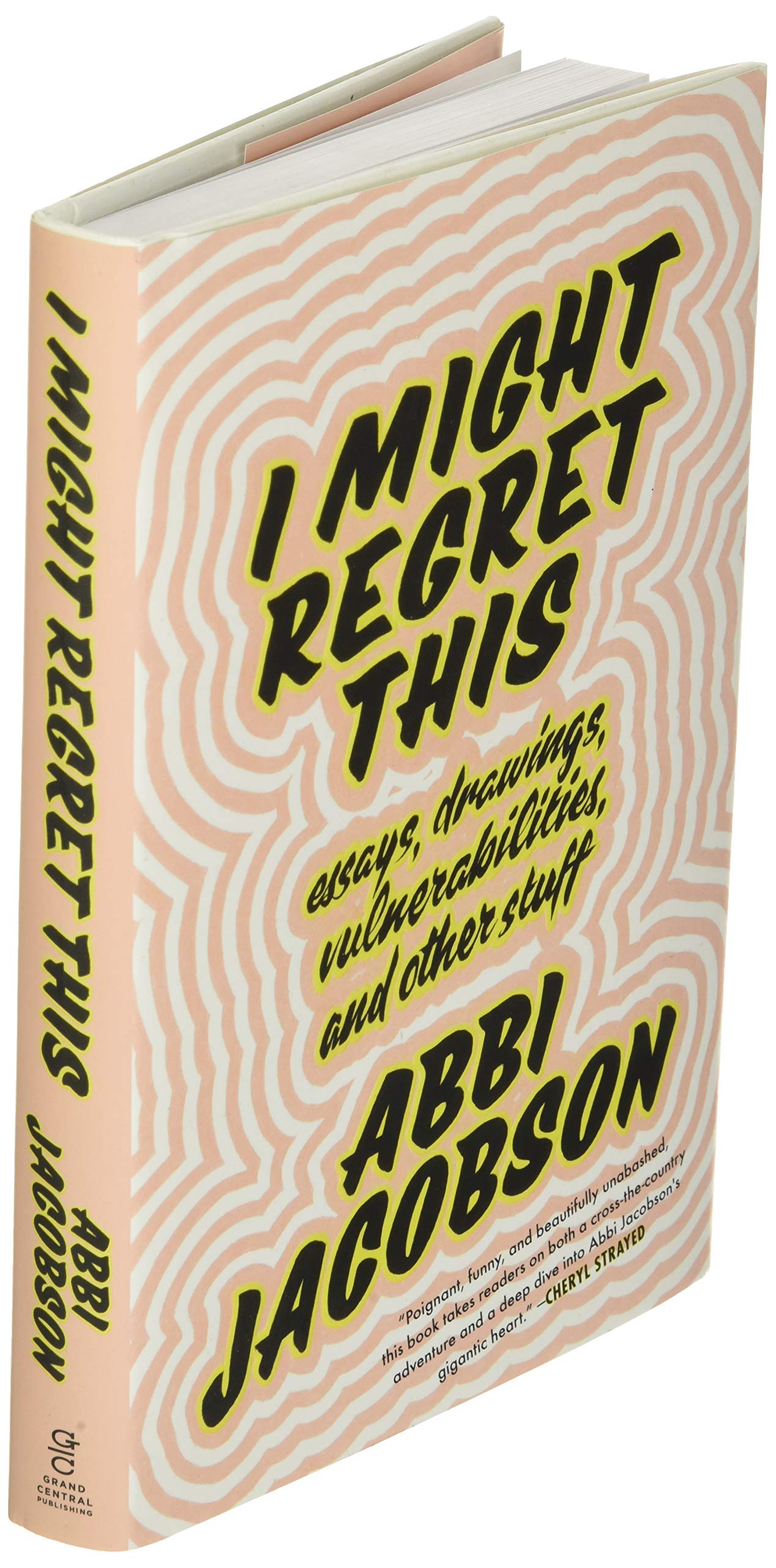 I Might Regret This: Essays, Drawings, Vulnerabilities, and Other Stuff