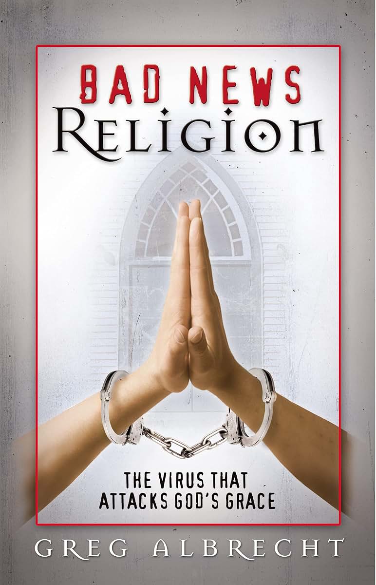 Bad News Religion: The Virus That Attacks God's Grace