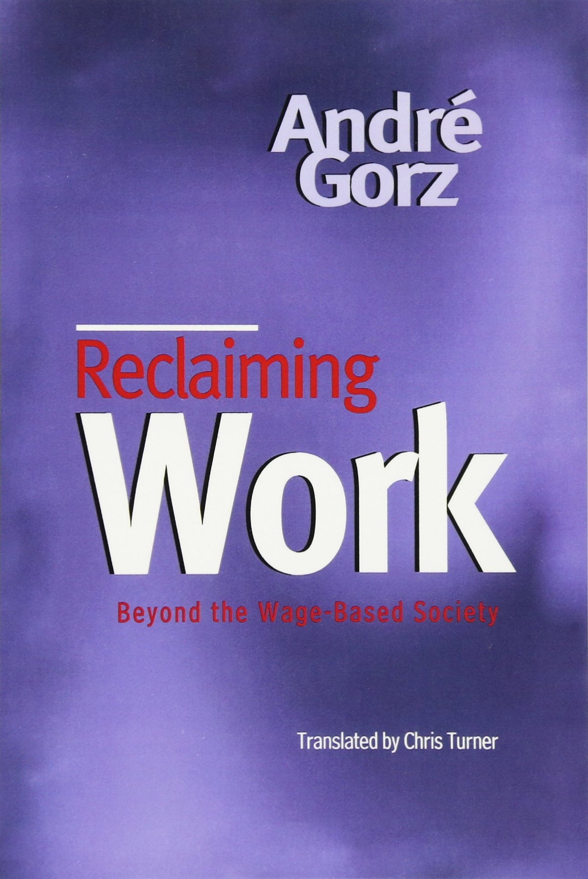 Reclaiming Work: Beyond the Wage-Based Society
