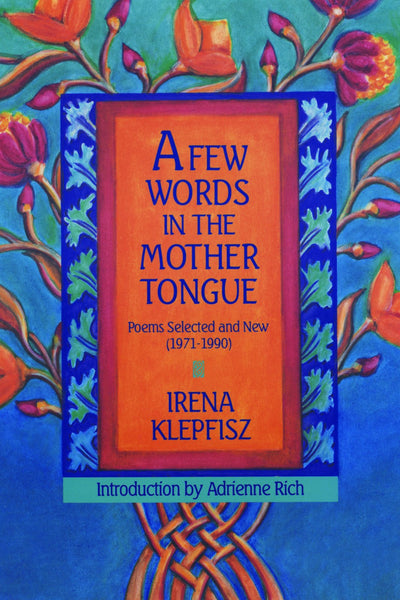 A Few Words in the Mother Tongue: Poems Selected and New (1971-1990)