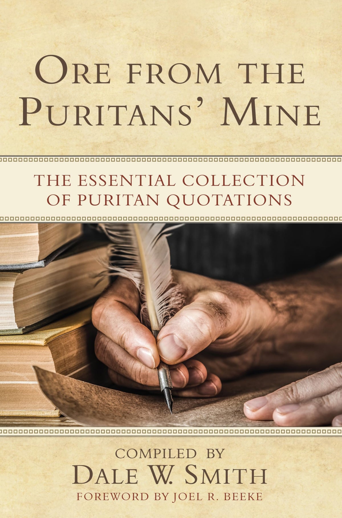 Ore from the Puritans' Mine: The Essential Collection of Puritan Quotations