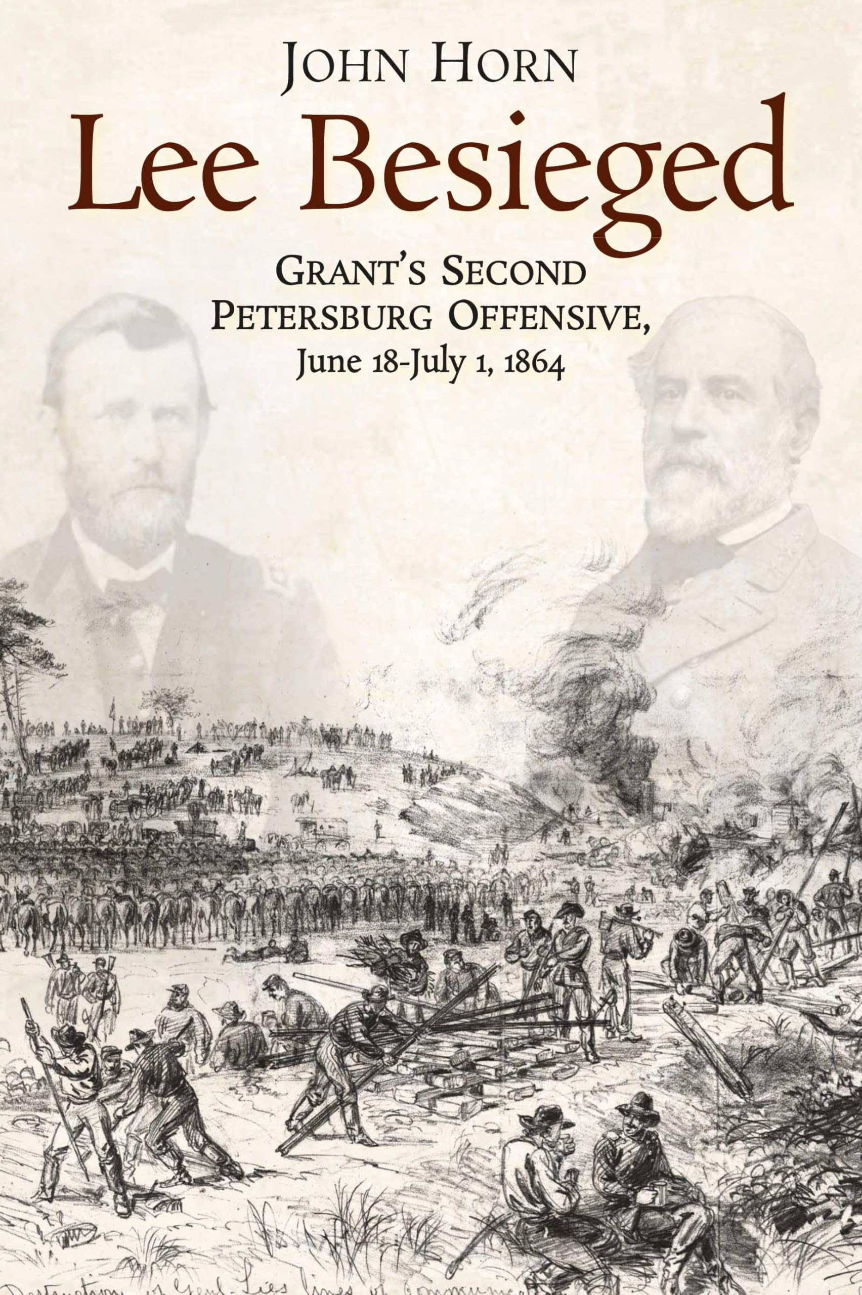 Lee Besieged: Grants Second Petersburg Offensive, June 18-July 1, 1864