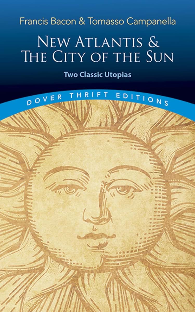 New Atlantis and The City of the Sun: Two Classic Utopias (Dover Thrift Editions: Philosophy)