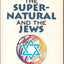 The Bible, the Supernatural, and the Jews