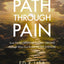 A Path through Pain: How Faith Deepens and Joy Grows through What You Would Never Choose