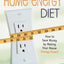 The Home Energy Diet: How to Save Money by Making Your House Energy-Smart (Mother Earth News Wiser Living Series, 6)