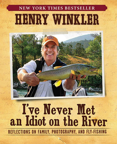 I've Never Met an Idiot on the River: Reflections on Family, Fishing, and Photography