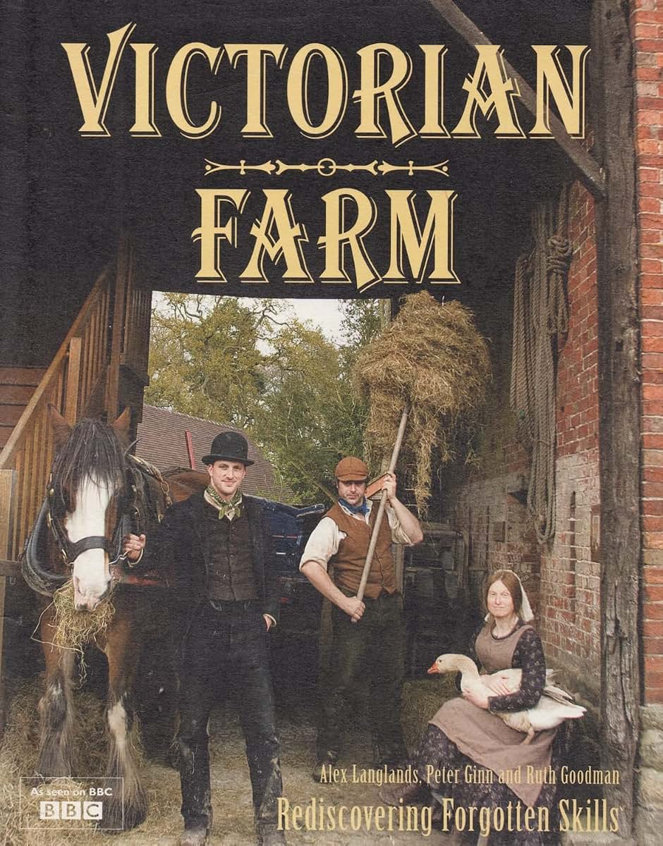 Victorian Farm: Rediscovering Forgotten Skills