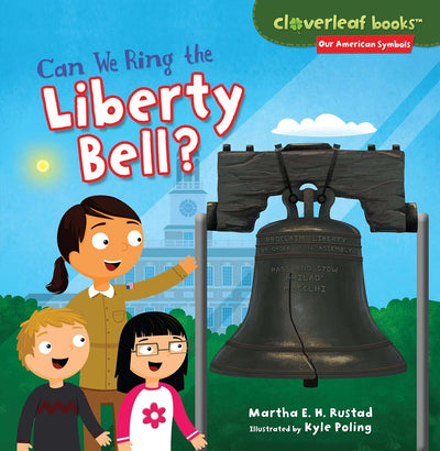 Can We Ring the Liberty Bell? (Cloverleaf Books ?- Our American Symbols)