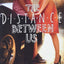 The Distance Between Us