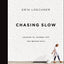 Chasing Slow: Courage to Journey Off the Beaten Path