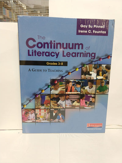 The Continuum of Literacy Learning, Grades 3-8: A Guide toTeaching