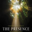 The Presence: Experiencing More of God
