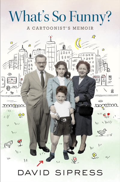 What's So Funny?: A Cartoonist's Memoir - The Witty Biography of a New Yorker Artist, Family, and Creative Life