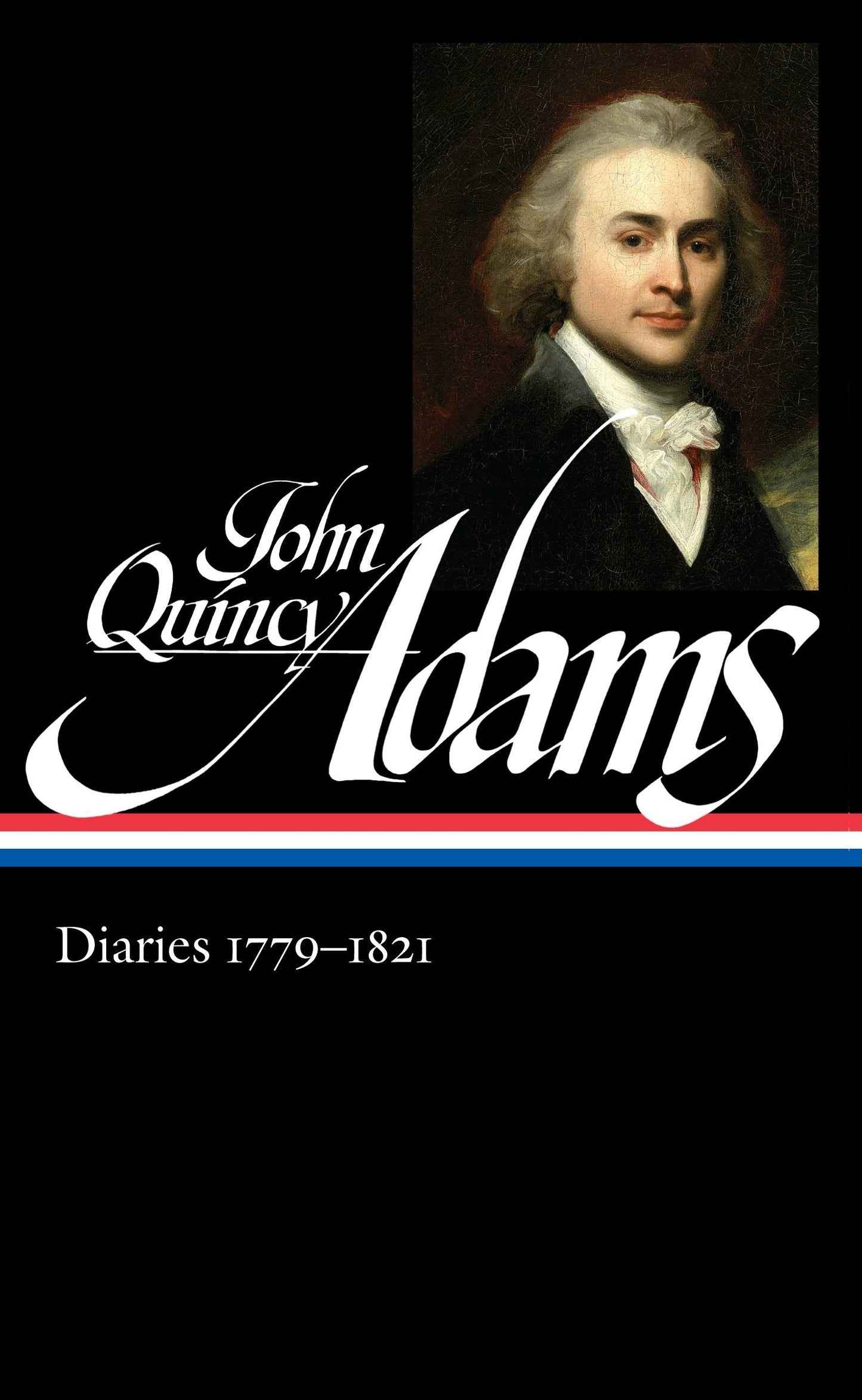 John Quincy Adams: Diaries Vol. 1 1779-1821 (LOA #293) (Library of America Adams Family Collection)
