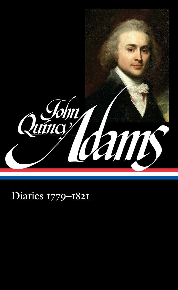 John Quincy Adams: Diaries Vol. 1 1779-1821 (LOA #293) (Library of America Adams Family Collection)