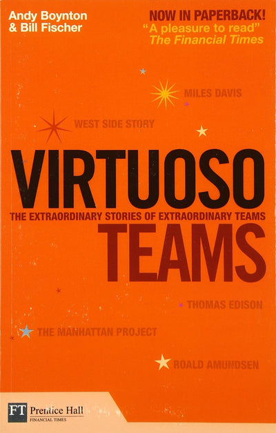 Virtuoso Teams: The Extraordinary Stories of Extraordinary Teams